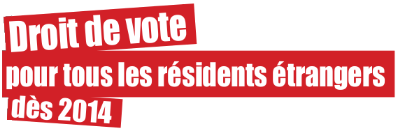 Droit de vote pour les résidents étrangers dès 2014 !