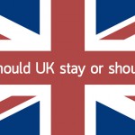 Should UK stay or should UK go ?