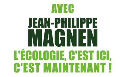 Avec Jean-Philippe Magnen, l'écologie c'est ici c'est maintenant !